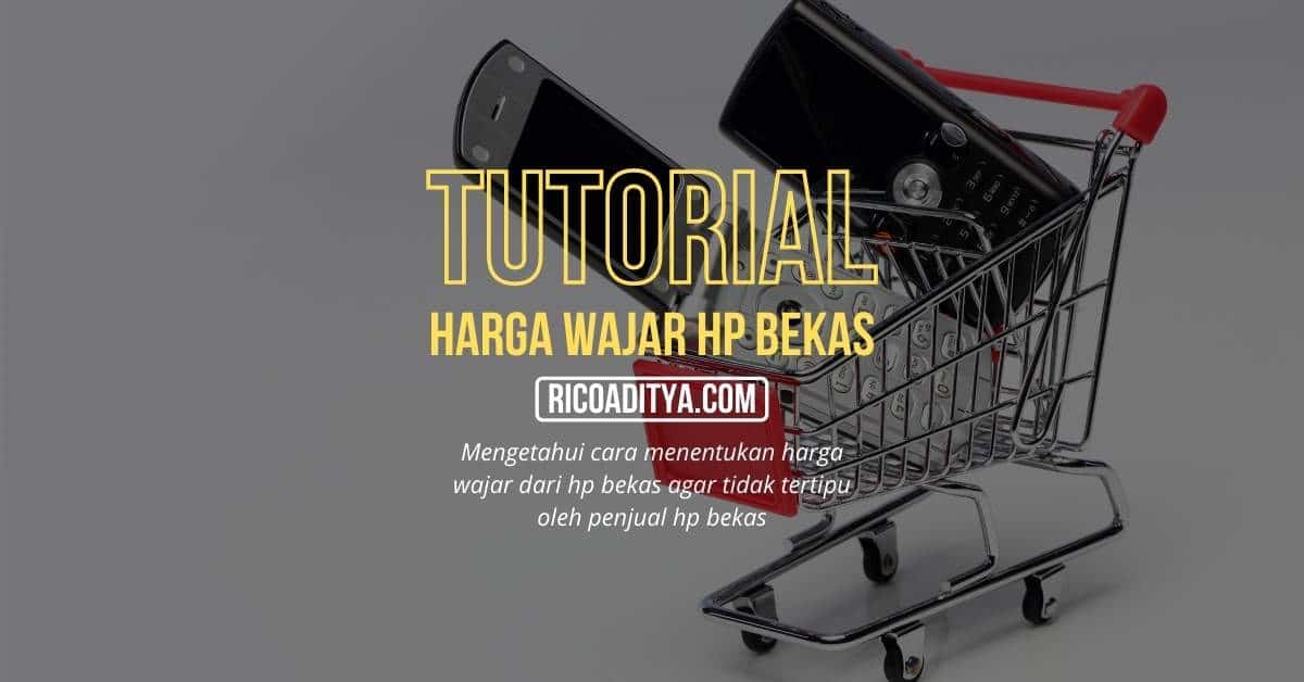 Cara Mengetahui Harga Wajar HP Bekas