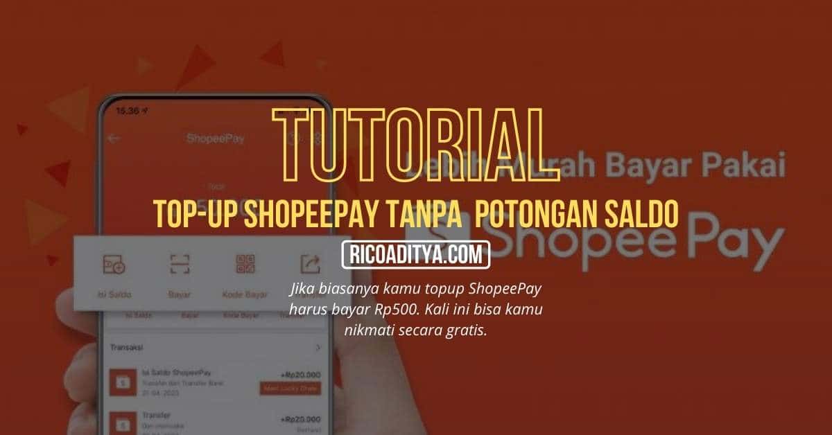 Cara Top-up ShopeePay Tanpa Potongan Biaya Rp500