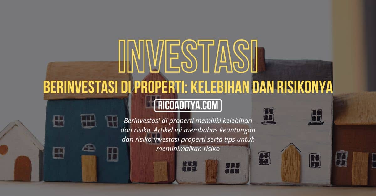 Berinvestasi di properti memiliki kelebihan dan risiko. Artikel ini membahas keuntungan dan risiko investasi properti serta tips untuk meminimalkan risiko