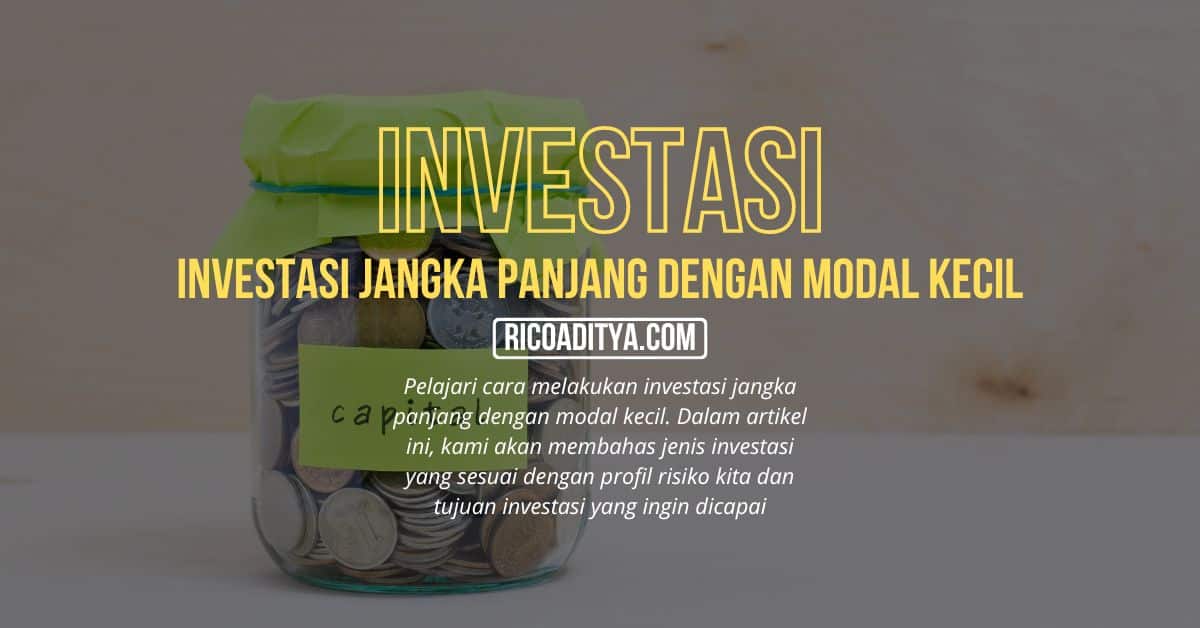 Pelajari cara melakukan investasi jangka panjang dengan modal kecil. Dalam artikel ini, kami akan membahas jenis investasi yang sesuai dengan profil risiko kita dan tujuan investasi yang ingin dicapai