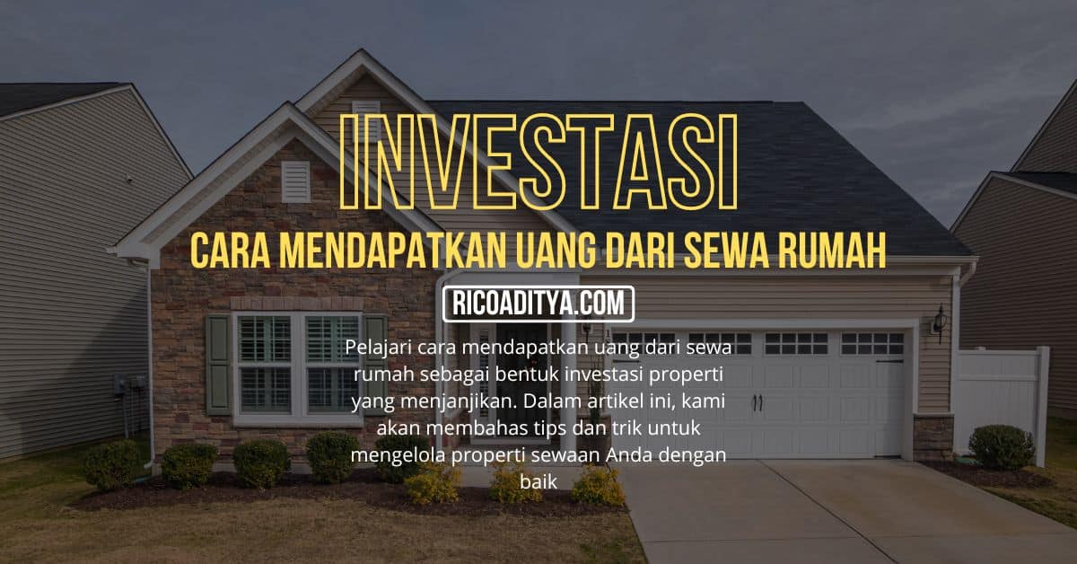 Pelajari cara mendapatkan uang dari sewa rumah sebagai bentuk investasi properti yang menjanjikan. Dalam artikel ini, kami akan membahas tips dan trik untuk mengelola properti sewaan Anda dengan baik