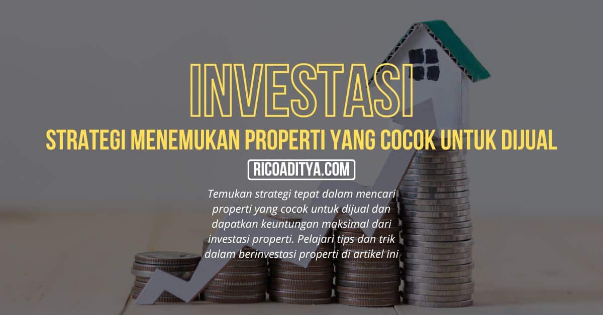 Temukan strategi tepat dalam mencari properti yang cocok untuk dijual dan dapatkan keuntungan maksimal dari investasi properti. Pelajari tips dan trik dalam berinvestasi properti di artikel ini