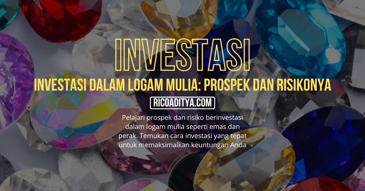 Pelajari prospek dan risiko berinvestasi dalam logam mulia seperti emas dan perak. Temukan cara investasi yang tepat untuk memaksimalkan keuntungan Anda