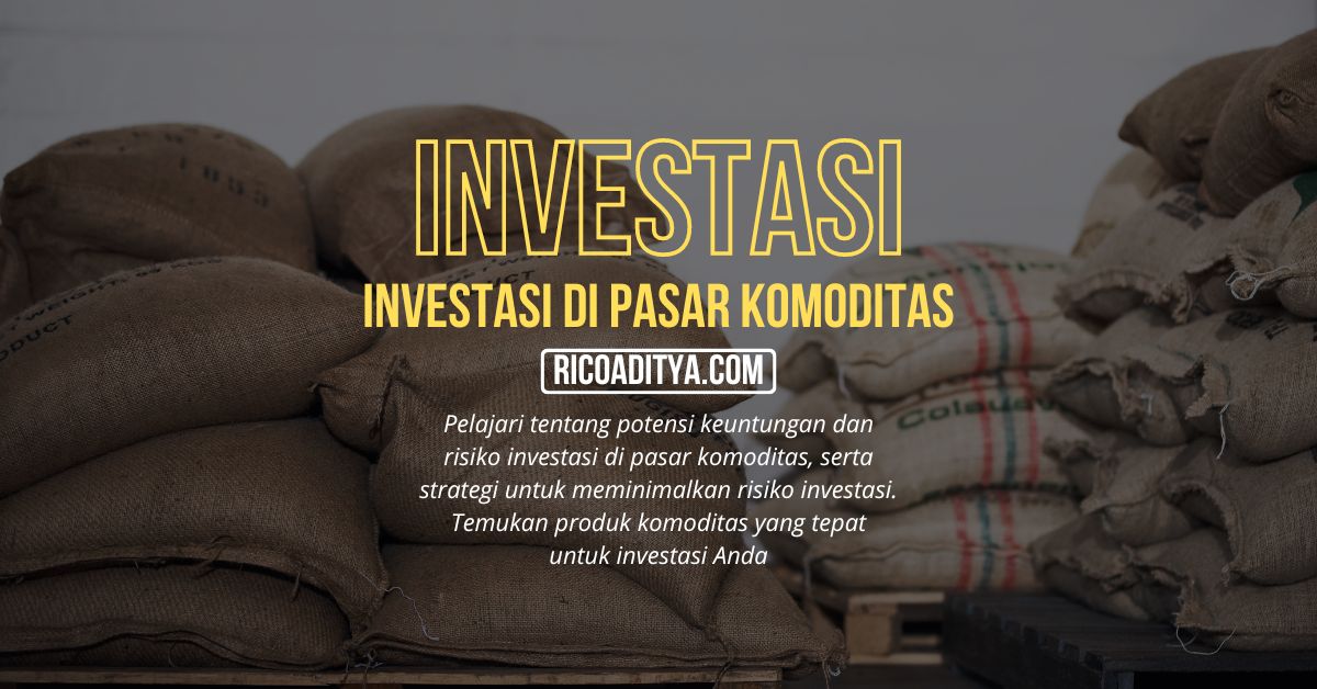 Pelajari tentang potensi keuntungan dan risiko investasi di pasar komoditas, serta strategi untuk meminimalkan risiko investasi. Temukan produk komoditas yang tepat untuk investasi Anda